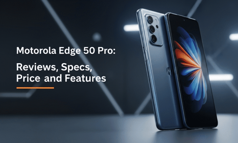 Motorola Edge 50 Pro: Reviews, Specs, Price, and Features